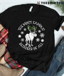 The Most Famous Reindeer Of All Christmas Moose Chrismoose Shirt