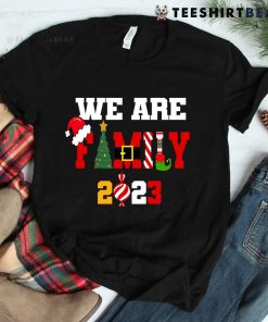 We Are Family 2023 Happy Family Christmas Shirt