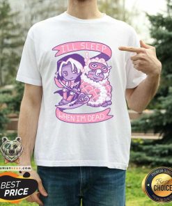 Hades I'll Sleep When I'm Dead T-shirt