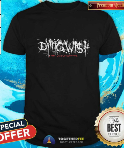 Offical Dying Wish Symptoms T-Shirt
