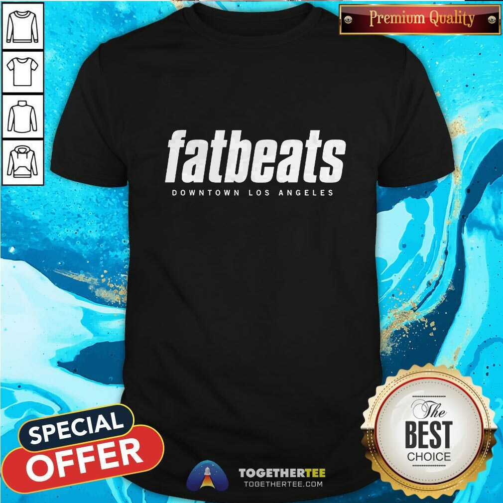 Shirt Offical Fatbeats Downtown Los Angeles T-Shirt