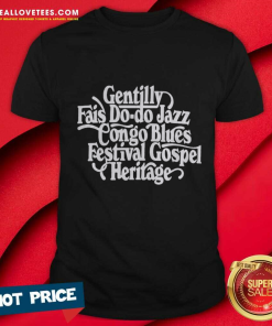 Gentilly Fail Do-do Jazz Congo Blues Festival Gospel Heritage T-shirt