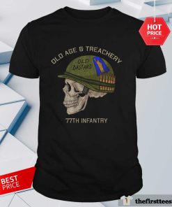 Old Age And Treachery 77th Infantry Old Bastard T-shirt