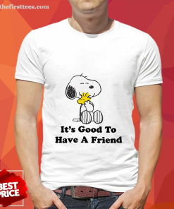 Snoopy It Good To Have A Friends T-shirt