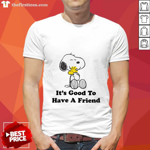 Snoopy It Good To Have A Friends T-shirt
