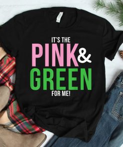 A Its The Pink And Green For Me Sorority Shirt