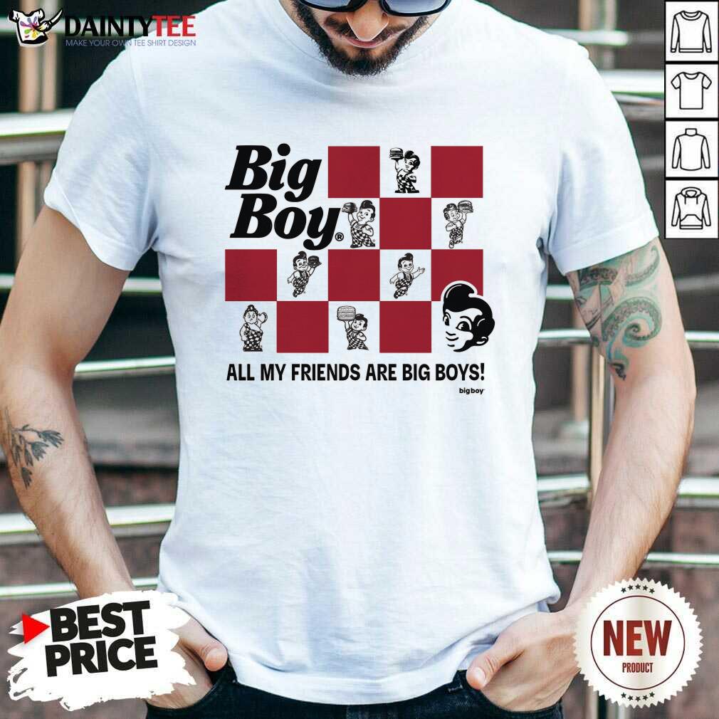 Shirt All My Friends Are Big Boys T-shirt