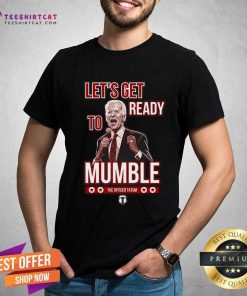 Awesome Let's Get Ready To Mumble The Officer Tatum T-Shirt