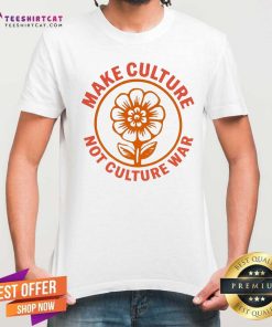 Awesome Make Culture Not Culture War T-Shirt
