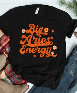Big Aries Energy Groovy Zodiac Sign Astrology Horoscope Shirt