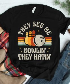 Bowling They See Me Bowlin They Hatin Vintage Bowler Shirt