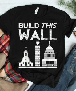 Build This Wall Separation Of Church And State Usa Shirt