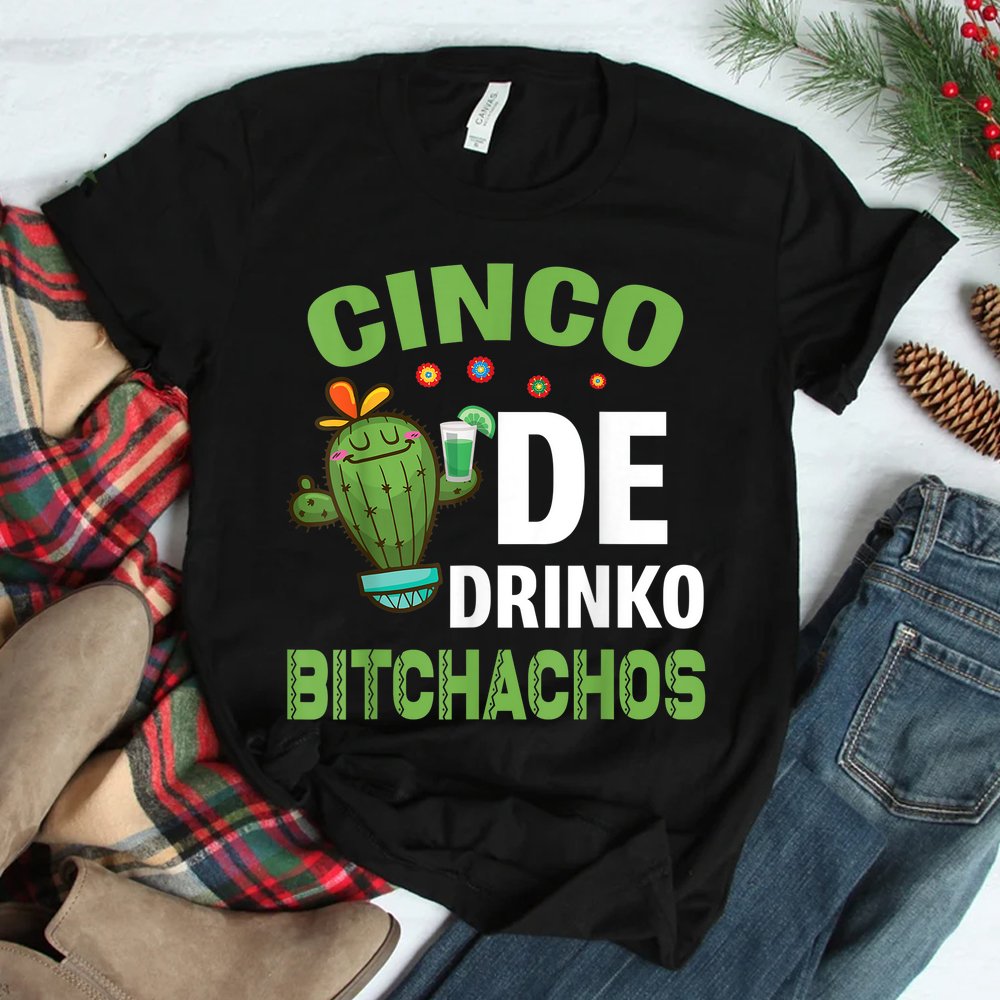 Cactus Drinking Happy Cinco De Mayo Day Drinko Bitchachos Shirt Cactus Drinking Happy Cinco De Mayo Day Drinko Bitchachos Shirt