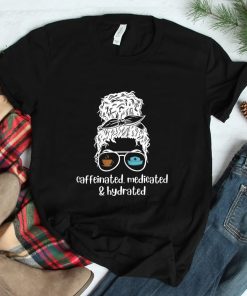 Caffeinated Medicated Hydrated Nurse Shirt