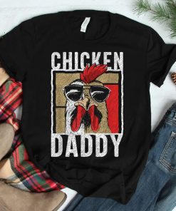 Chicken Daddy Chicken Farmer Father Of The Chicken Coop Shirt