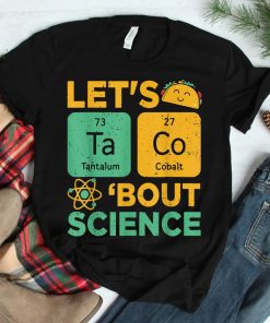 Cinco De Mayo Lets Tacos Bout Science Shirt