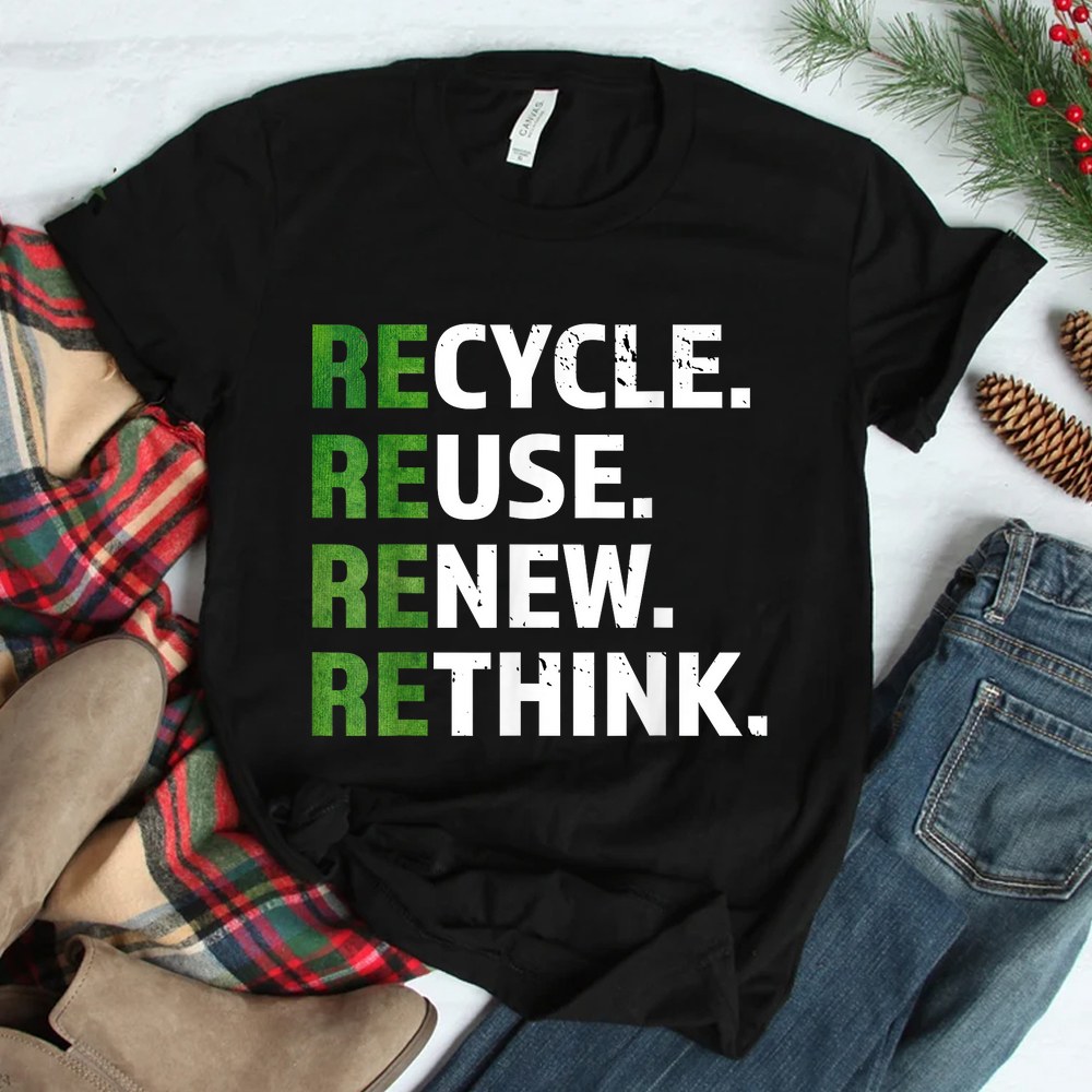 Cool Recycle Reuse Renew Rethink Quote Earth Day Environment Shirt Cool Recycle Reuse Renew Rethink Quote Earth Day Environment Shirt