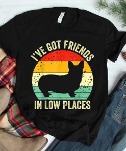 Corgi Ive Got Friends In Low Places Pembroke Welsh Lover Te Shirt