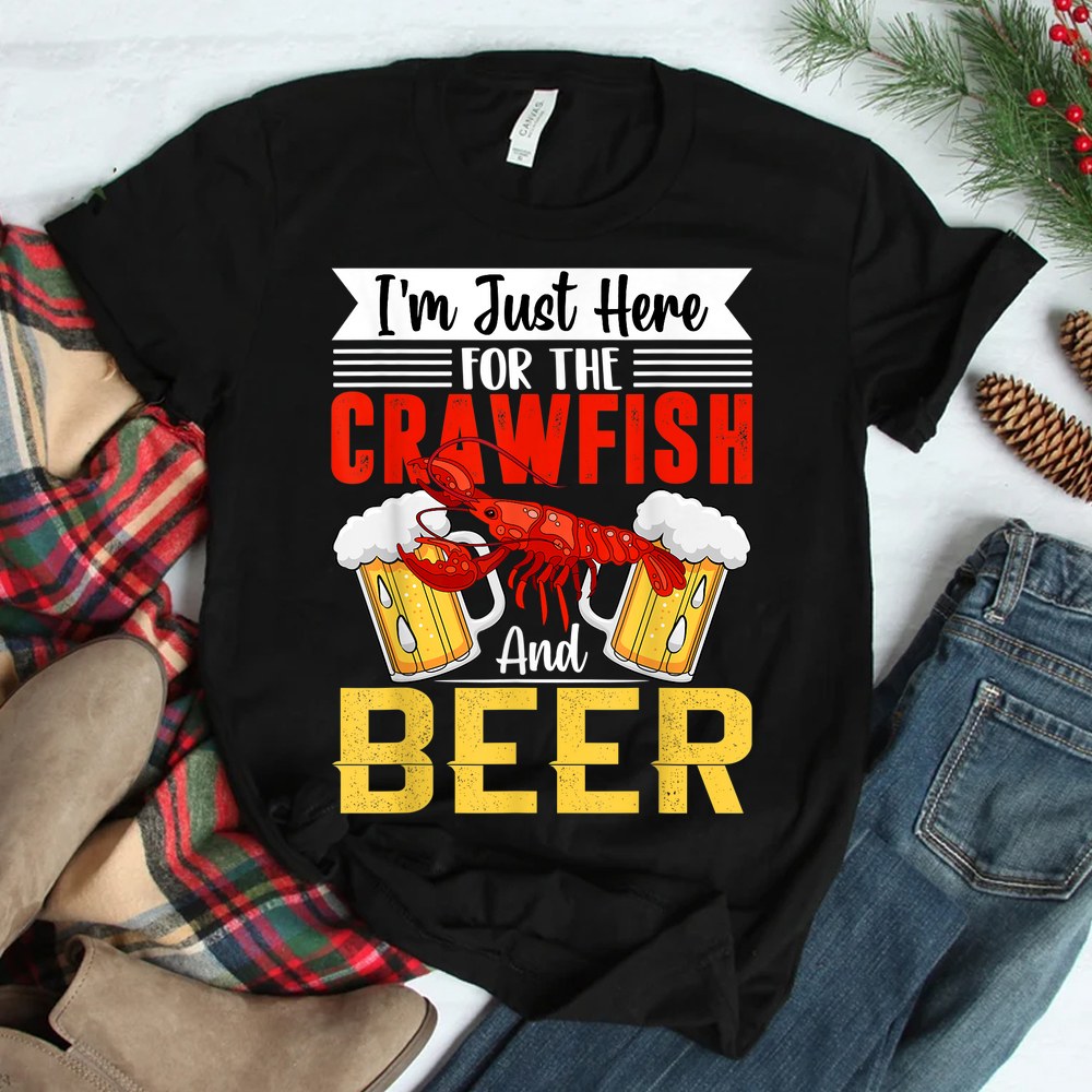 Crawfish Lobster Im Just Here For The Crawfish And Beer Shirt Crawfish Lobster Im Just Here For The Crawfish And Beer Shirt