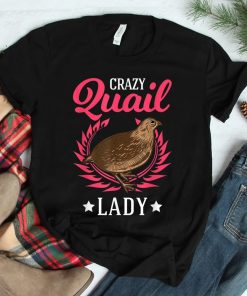 Crazy Quail Lady Quail Shirt