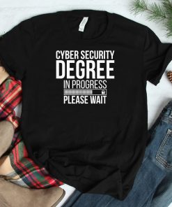Cybersecurity Degree In Progress Cybersecurity Specialist Shirt