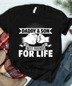 Daddy Son Best For Life Friends Papa Father Brother Family Shirt