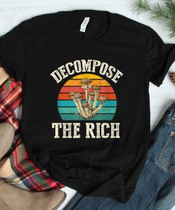 Decompose The Rich Marxist Mushroom Socialist Communist Shirt