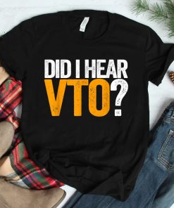 Did I Hear Vto Swagazon Voluntary Time Off Shirt