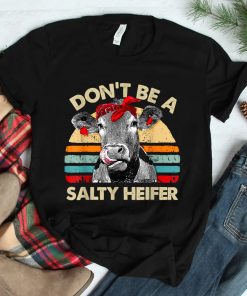 Dont Be A Salty Heifer T Shirt Cows Lover Shirt