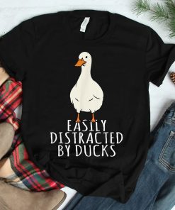 Duck Easily Distracted By Ducks Shirt