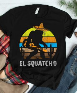 El Squatcho Shirt Bigfoot Shirt