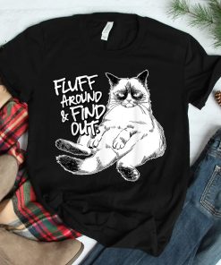 Fluff Around And Find Out Grumpy Kitty Shirt