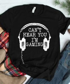Funny Gamer Headset I Cant Hear You Im Gaming Shirt