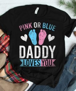 Future Dad Pink Or Blue Daddy Loves You Gender Reveal Shirt