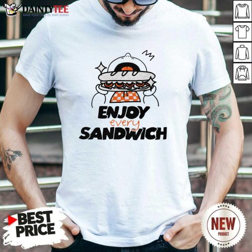 Good Enjoy Every Sandwich T-shirt