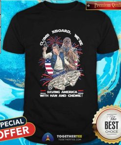 Good We’re Saving America With Han Solo And Chewie T-Shirt