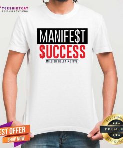 Great Manifest Success Million Dolla Motive T-Shirt