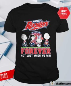 Great NRL Sydney Roosters Forever Not Just When We Win T-shirt