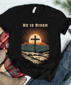He Is Risen Easter Resurrection Jesus Christian Bible Verse Shirt