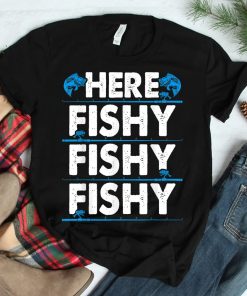 Here Fishy Fishing Lover Fishy Fishy Fishermans Shirt