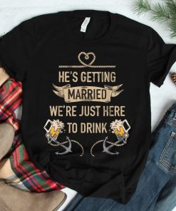 Hes Getting Married Funny Groomsmen Bachelor Party Shirt