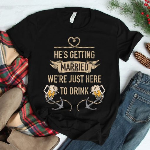 Hes Getting Married Funny Groomsmen Bachelor Party Shirt