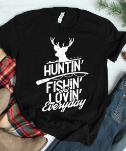 Hunting Fishing And Loving Everyday Sport Shirt