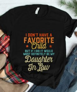 I Dont Have A Favorite Child Daughter In Law Shirt