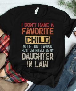 I Dont Have A Favorite Child lovely Gift For Mother in law Shirt