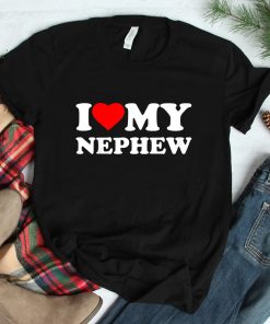 I Love My Nephew Heart Shirt