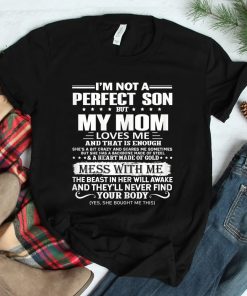 Im Not A Perfect Son But My Crazy Mom Loves Me Shirt