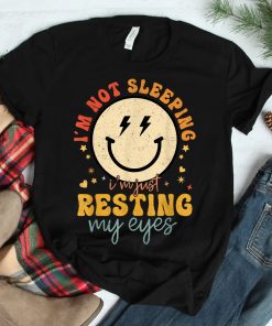 Im Not Sleeping Im Just Resting Eyes Smile Face Shirt