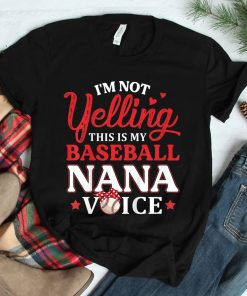 Im Not Yelling This Is My Baseball Nana Voice Baseball Mom Shirt