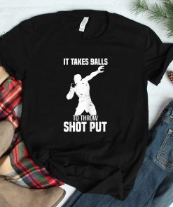 It Takes Balls To Throw Shot Put Track And Field Shot Put Shirt